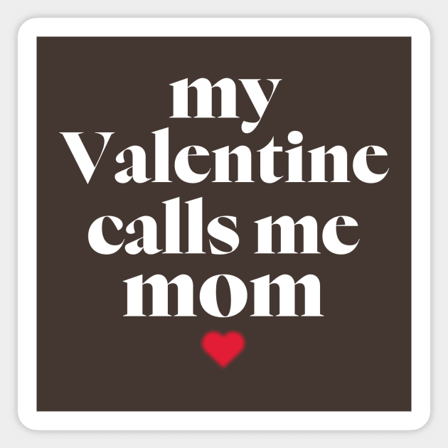 My Valentine Calls Me Mama! Family Valentines - Mommy Valentines day Sticker by 2beok2